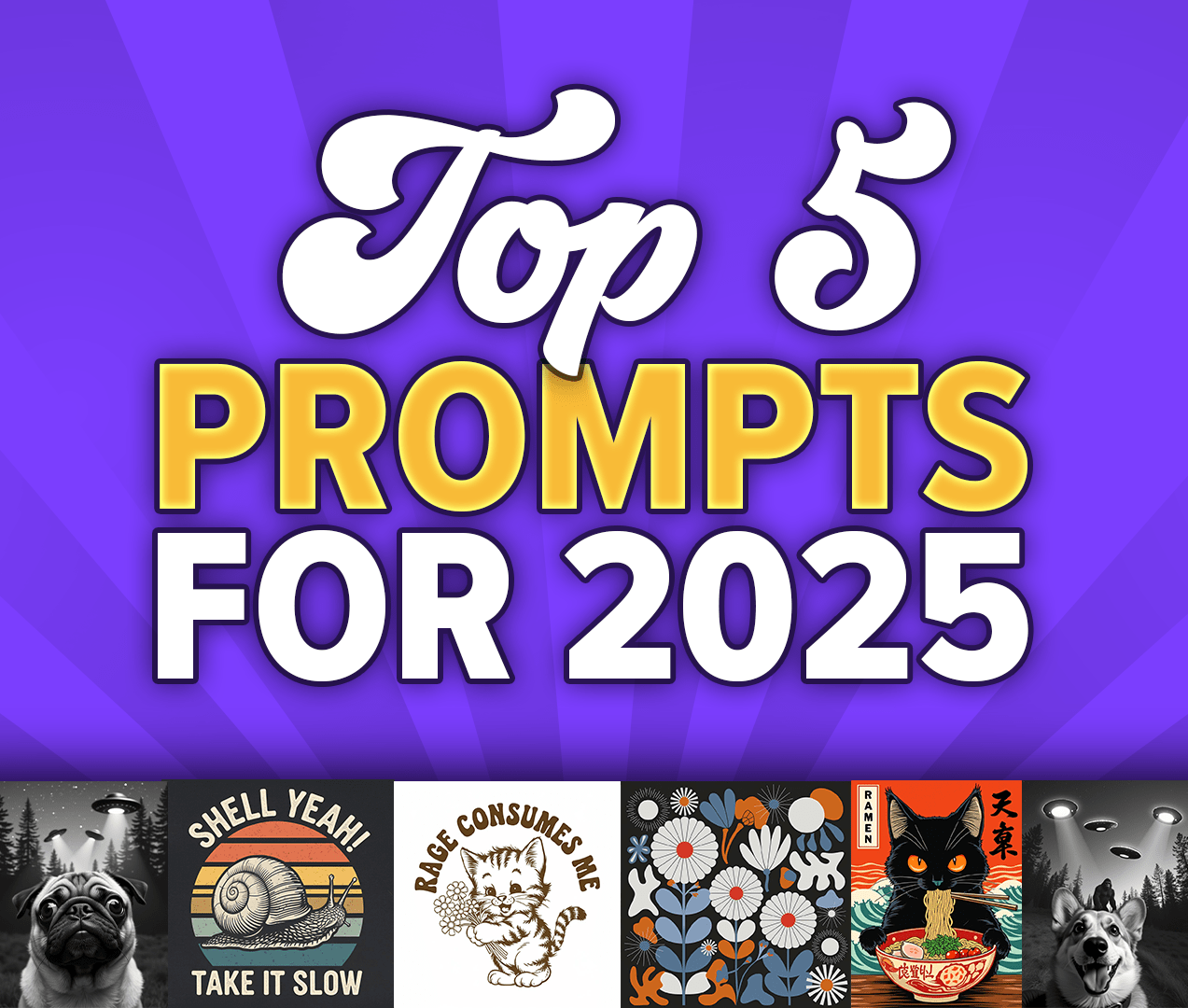 Top 5 Prompts for 2025 (FREE)